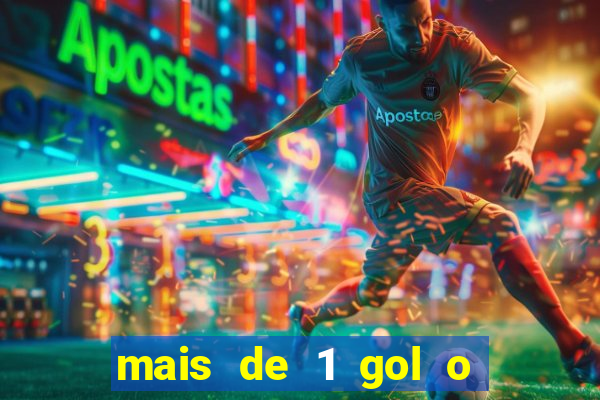 mais de 1 gol o que significa